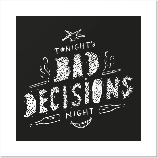 Bad Decisions Night Wall Art by linesonstuff